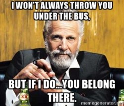 7f20420d3b4a3820c6bdeabe81c6579d_-throw-you-under-the-bus-under-the-bus-meme_300-256